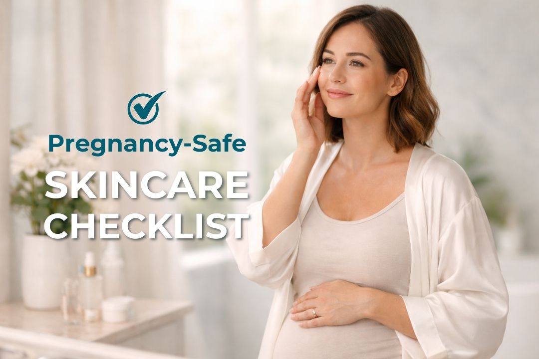 Pregnancy-Safe Skincare Checklist for 2026